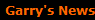 Garry's News