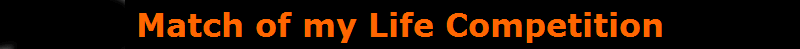 Match of my Life Competition